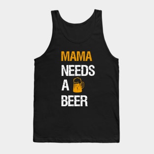 Mama needs a beer Tank Top